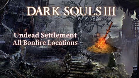 undead settlement|undead settlement bonfire locations.
